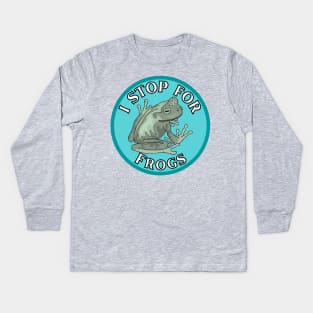 I Stop for Frogs Kids Long Sleeve T-Shirt